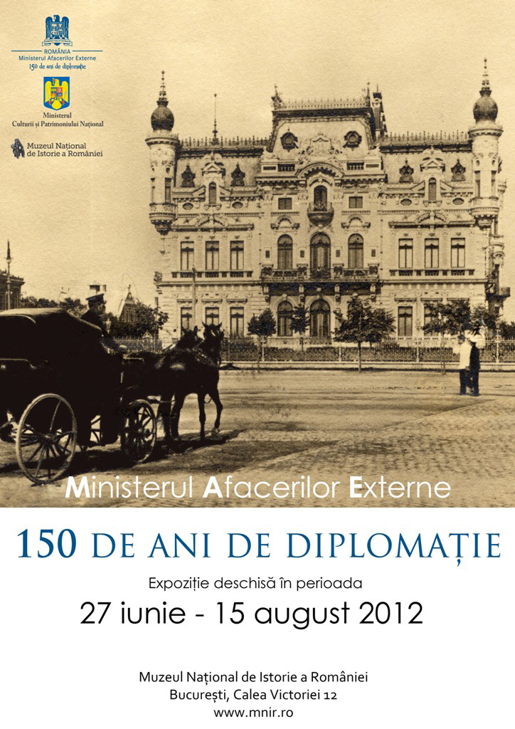 2012_Ministerul Afacerilor Externe – 150 de ani de diplomaţie - 27 iun - 15 aug 2012